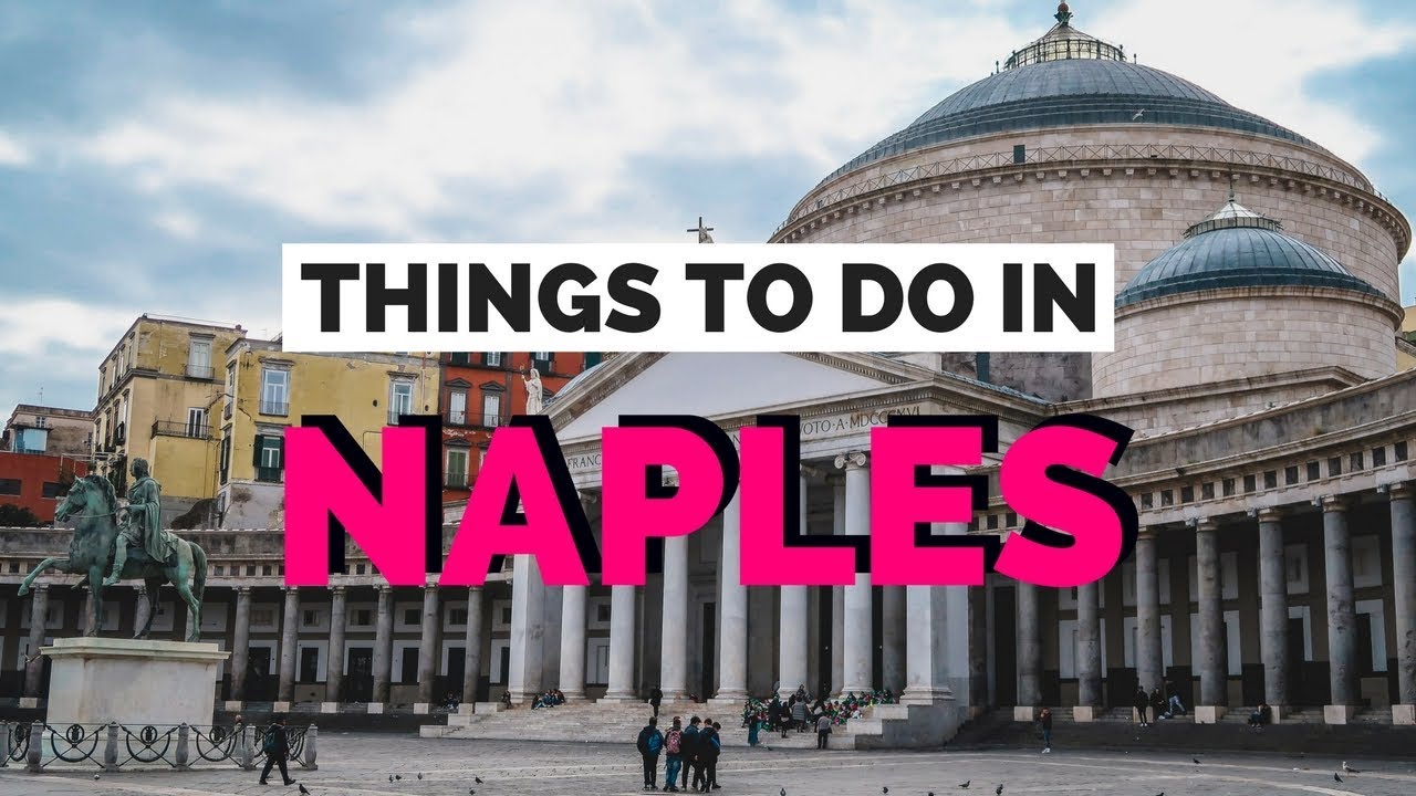 10 Things to do in Naples, Italy Travel Guide