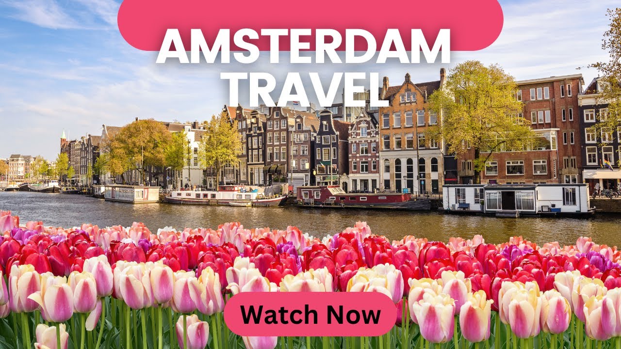 Amsterdam Vacation Travel Guide| Travel Guide